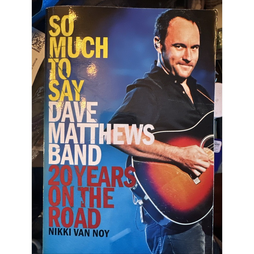 So Much to Say Dave Matthews Band 20 Years on the Road Nikki Van Noy Paperback